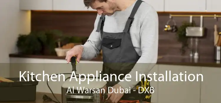 Kitchen Appliance Installation Al Warsan Dubai - DXB