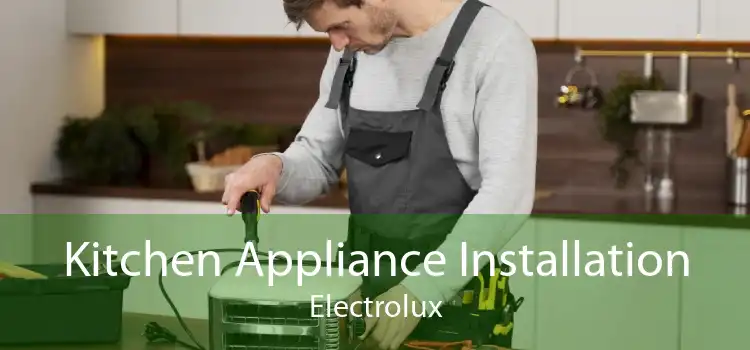 Kitchen Appliance Installation Electrolux
