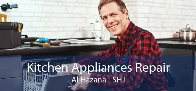Kitchen Appliances Repair Al Hazana - SHJ