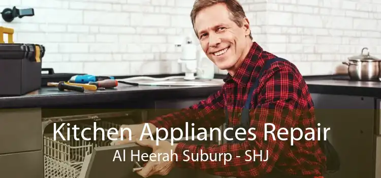 Kitchen Appliances Repair Al Heerah Suburp - SHJ