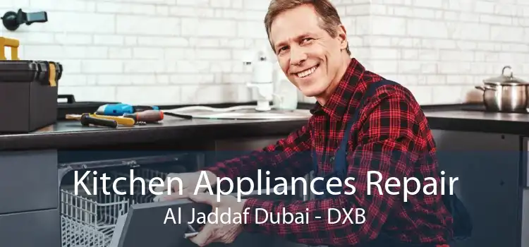 Kitchen Appliances Repair Al Jaddaf Dubai - DXB
