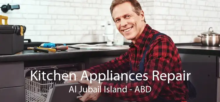 Kitchen Appliances Repair Al Jubail Island - ABD