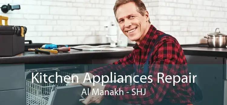Kitchen Appliances Repair Al Manakh - SHJ
