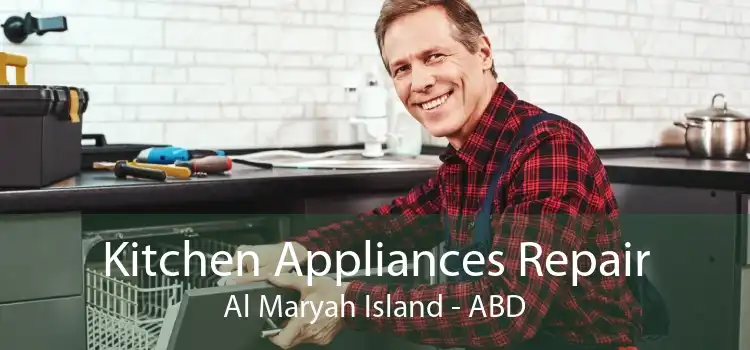 Kitchen Appliances Repair Al Maryah Island - ABD