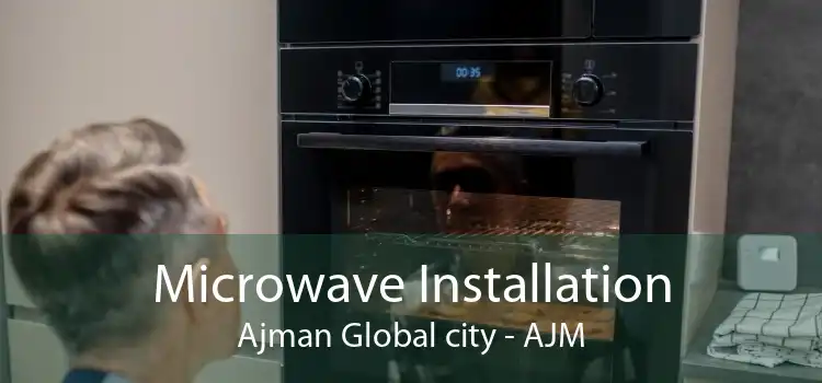 Microwave Installation Ajman Global city - AJM