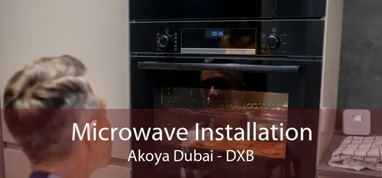 Microwave Installation Akoya Dubai - DXB