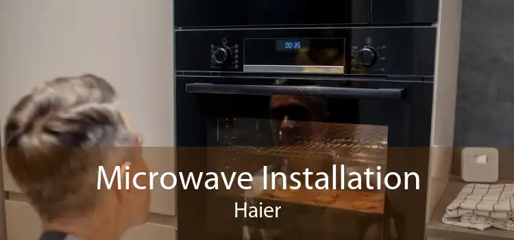 Microwave Installation Haier