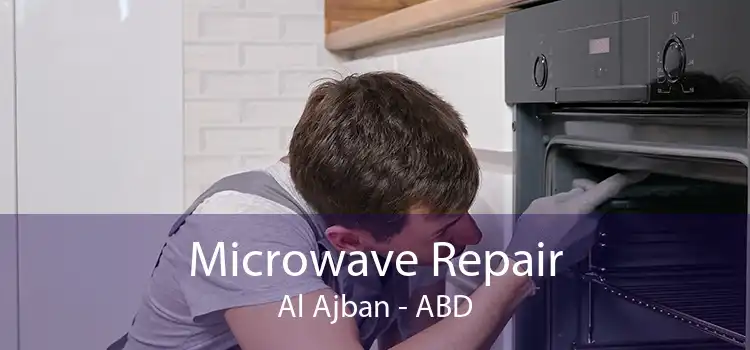 Microwave Repair Al Ajban - ABD