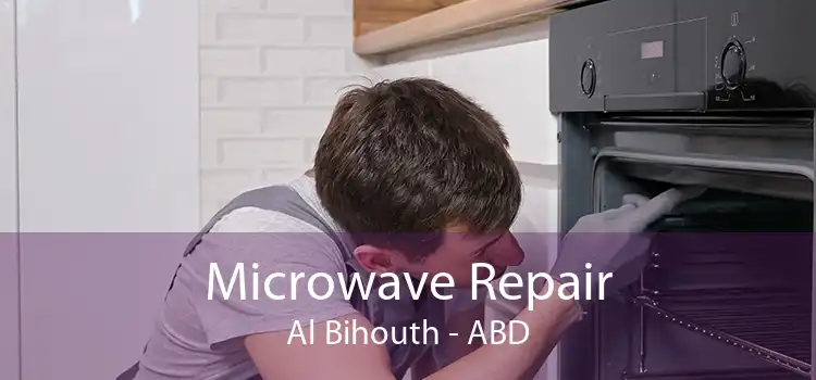 Microwave Repair Al Bihouth - ABD