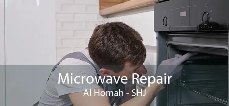 Microwave Repair Al Homah - SHJ
