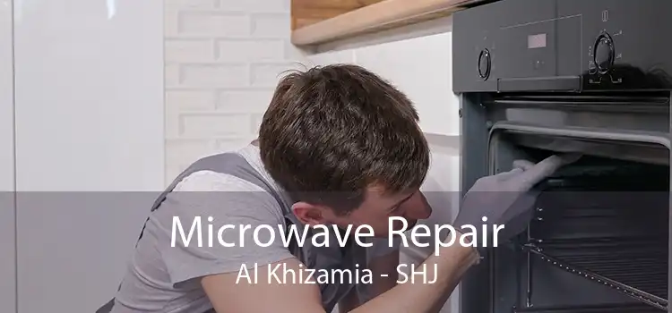 Microwave Repair Al Khizamia - SHJ