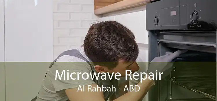 Microwave Repair Al Rahbah - ABD