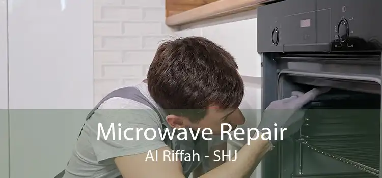 Microwave Repair Al Riffah - SHJ