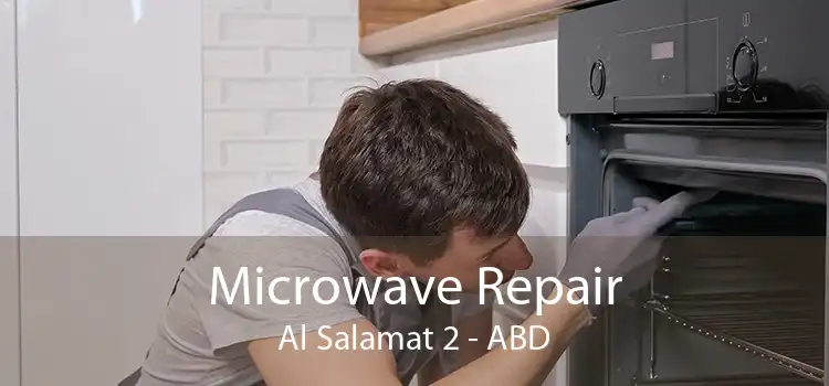 Microwave Repair Al Salamat 2 - ABD