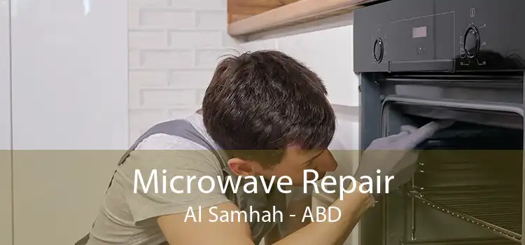 Microwave Repair Al Samhah - ABD