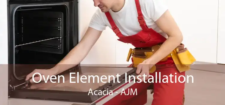 Oven Element Installation Acacia - AJM