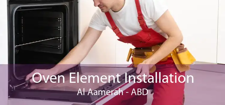 Oven Element Installation Al Aamerah - ABD
