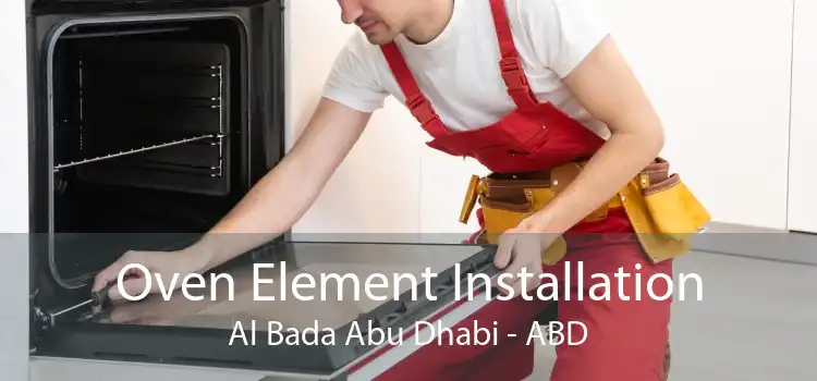 Oven Element Installation Al Bada Abu Dhabi - ABD