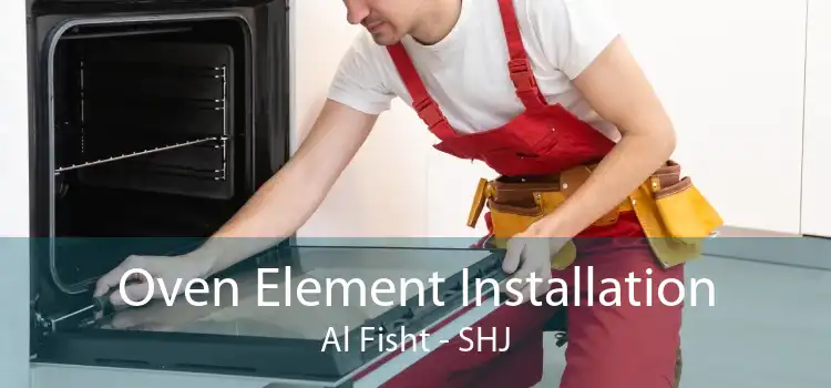 Oven Element Installation Al Fisht - SHJ