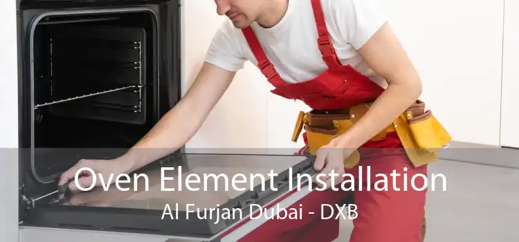 Oven Element Installation Al Furjan Dubai - DXB