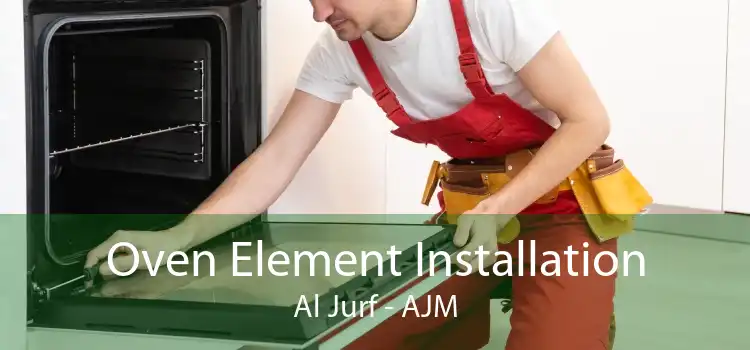 Oven Element Installation Al Jurf - AJM