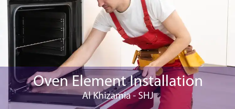 Oven Element Installation Al Khizamia - SHJ