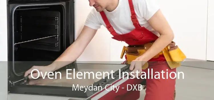 Oven Element Installation Meydan City - DXB