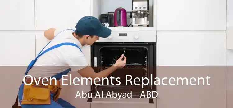 Oven Elements Replacement Abu Al Abyad - ABD