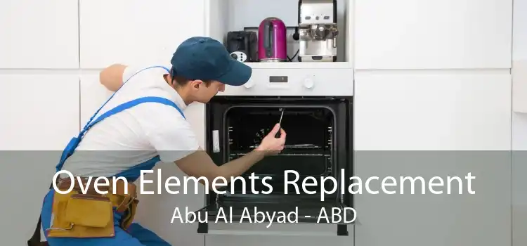 Oven Elements Replacement Abu Al Abyad - ABD