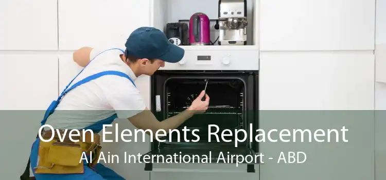 Oven Elements Replacement Al Ain International Airport - ABD