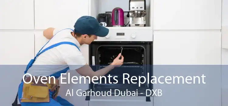 Oven Elements Replacement Al Garhoud Dubai - DXB