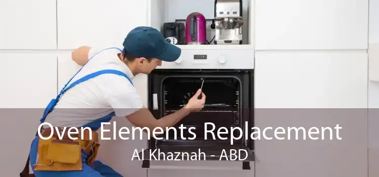 Oven Elements Replacement Al Khaznah - ABD