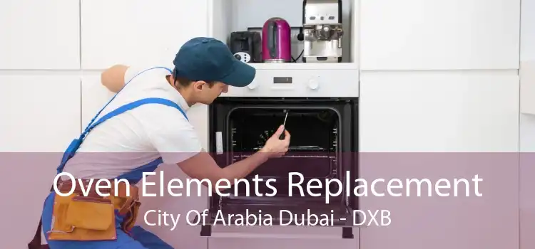Oven Elements Replacement City Of Arabia Dubai - DXB