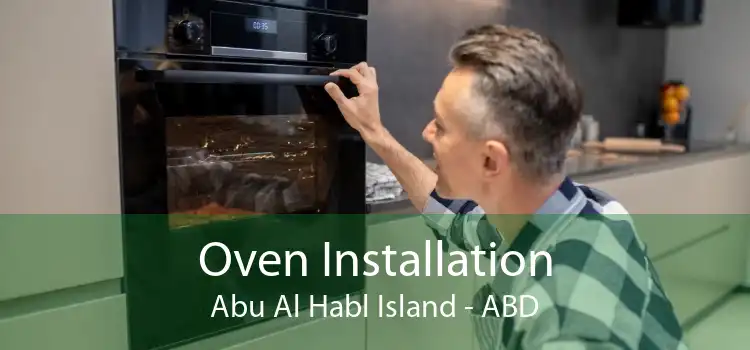 Oven Installation Abu Al Habl Island - ABD