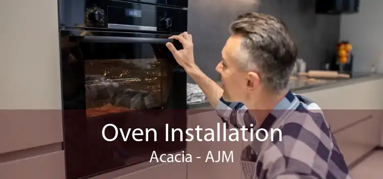 Oven Installation Acacia - AJM