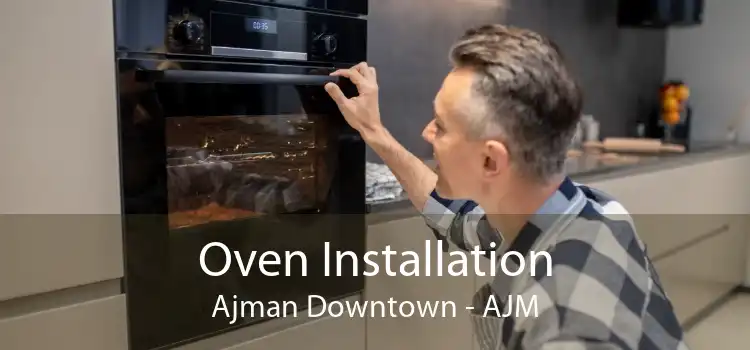 Oven Installation Ajman Downtown - AJM