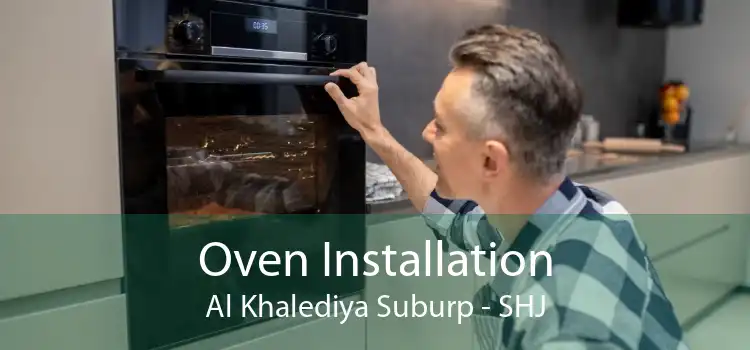 Oven Installation Al Khalediya Suburp - SHJ