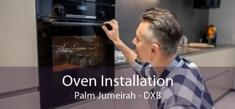Oven Installation Palm Jumeirah - DXB