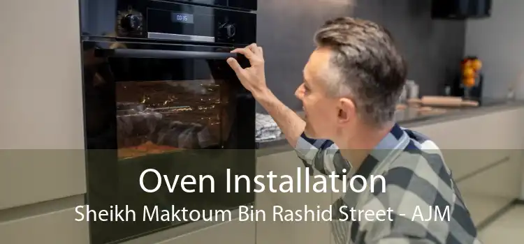 Oven Installation Sheikh Maktoum Bin Rashid Street - AJM
