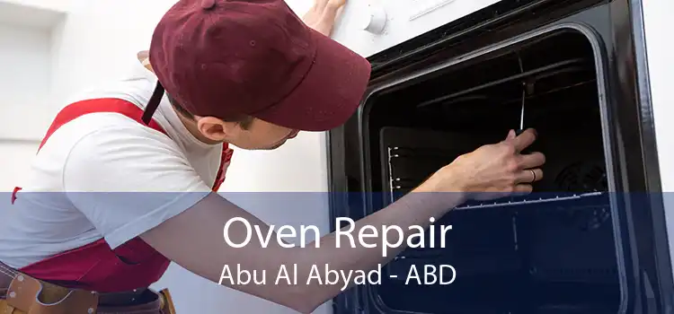 Oven Repair Abu Al Abyad - ABD