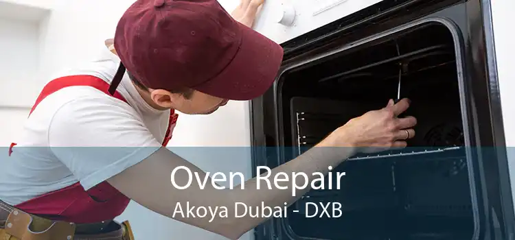 Oven Repair Akoya Dubai - DXB