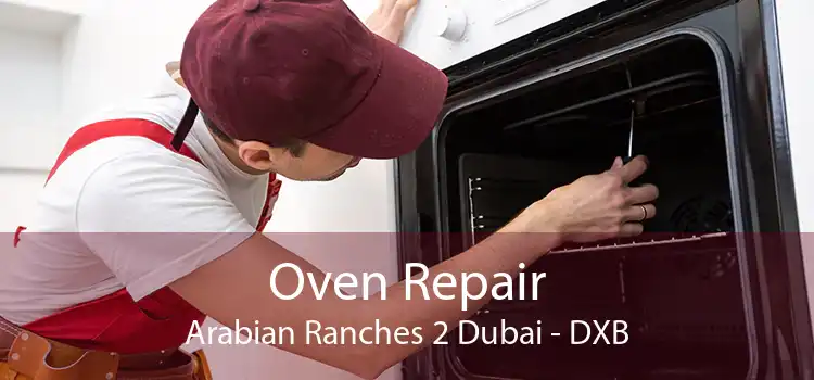 Oven Repair Arabian Ranches 2 Dubai - DXB