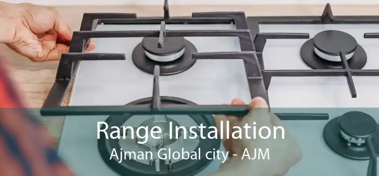 Range Installation Ajman Global city - AJM