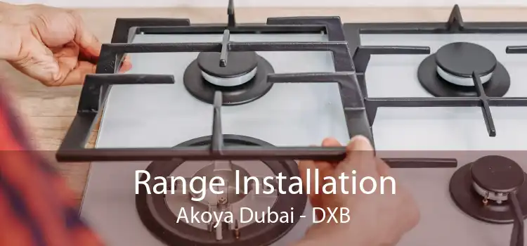 Range Installation Akoya Dubai - DXB