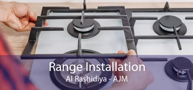 Range Installation Al Rashidiya - AJM