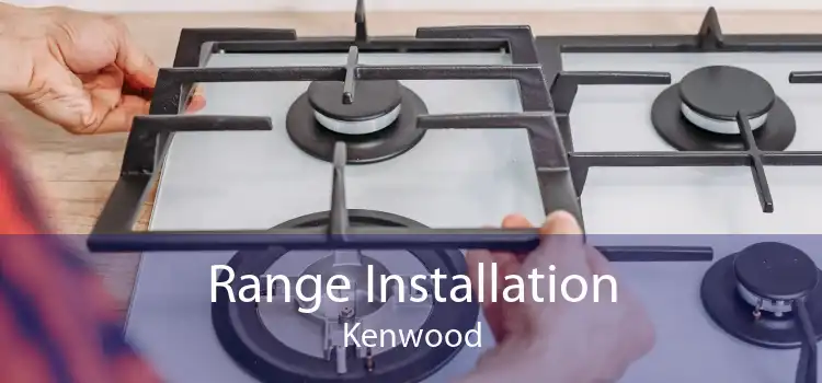 Range Installation Kenwood