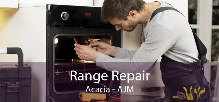Range Repair Acacia - AJM