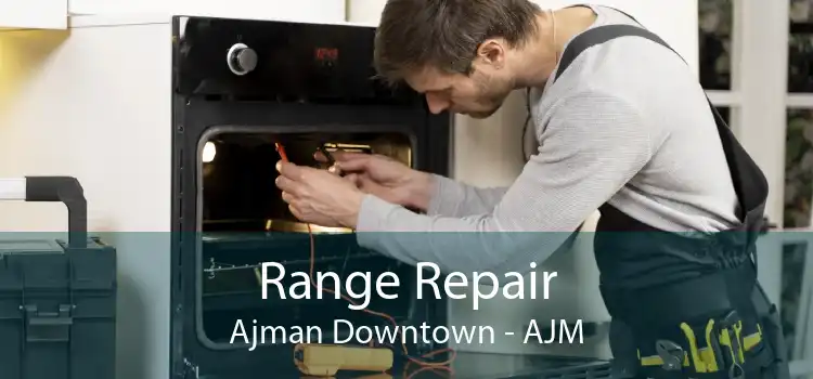 Range Repair Ajman Downtown - AJM