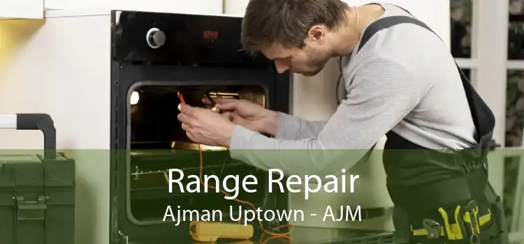Range Repair Ajman Uptown - AJM