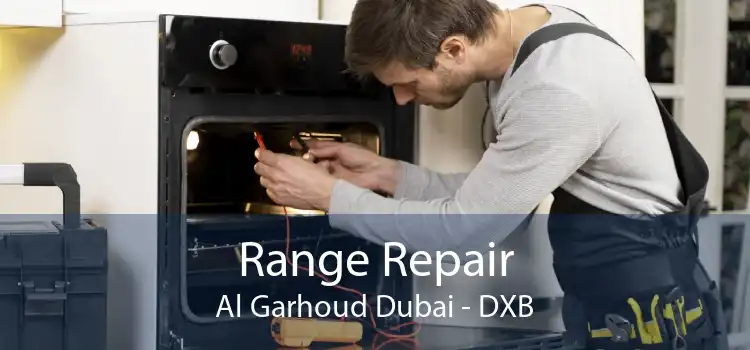 Range Repair Al Garhoud Dubai - DXB